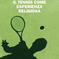 Il tennis come esperienza religiosa